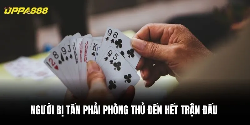 Người bị tấn phải phòng thủ đến hết trận đấu