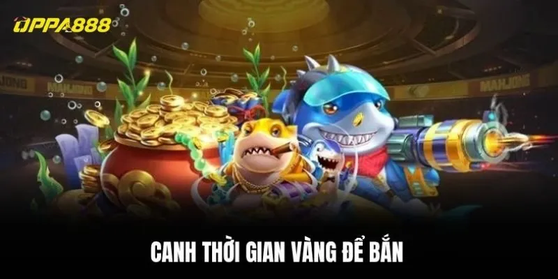 Canh thời gian vàng để bắn