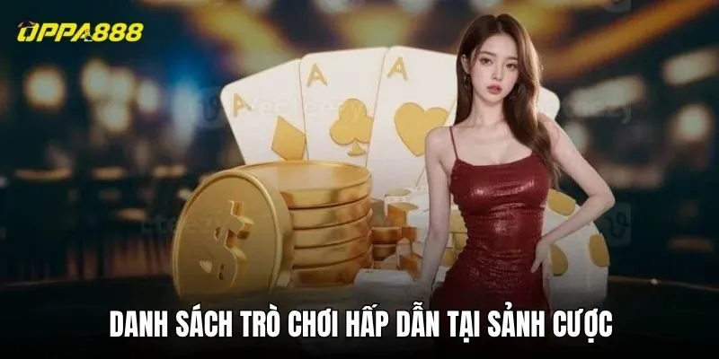 Danh sách trò chơi hấp dẫn tại sảnh cược
