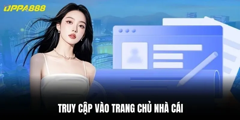 Truy cập vào trang chủ nhà cái