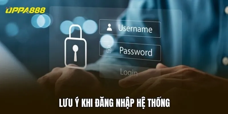 Lưu ý khi đăng nhập hệ thống