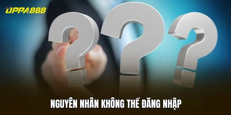 Nguyên nhân không thể đăng nhập