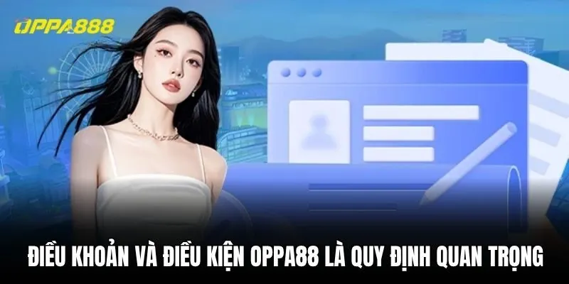 Điều khoản và điều kiện Oppa88 là quy định quan trọng
