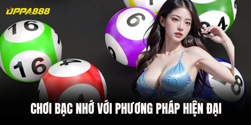 Chơi bạc nhớ với phương pháp hiện đại