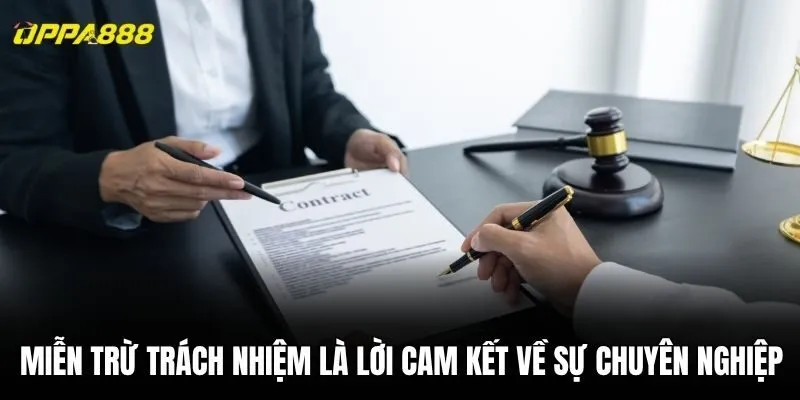 Miễn trừ trách nhiệm là lời cam kết về sự chuyên nghiệp