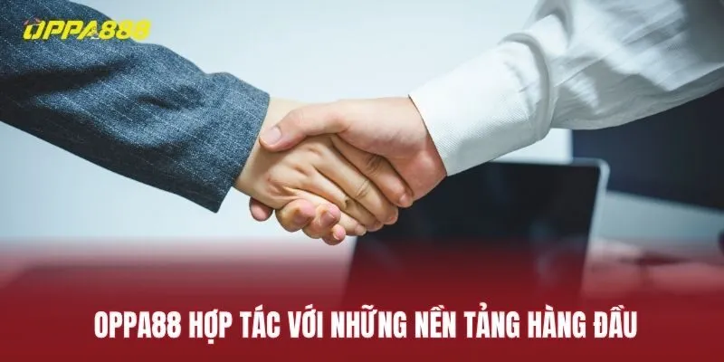 Oppa88 mở rộng quan hệ, hợp tác với những nền tảng hàng đầu