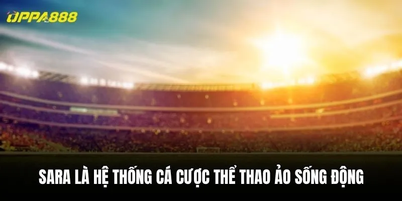 SARA là hệ thống cá cược thể thao ảo sống động
