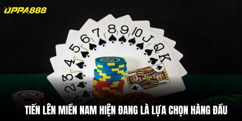 Tiến Lên Miền Nam hiện đang là lựa chọn hàng đầu