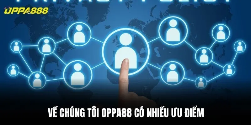Về chúng tôi Oppa88 có nhiều ưu điểm