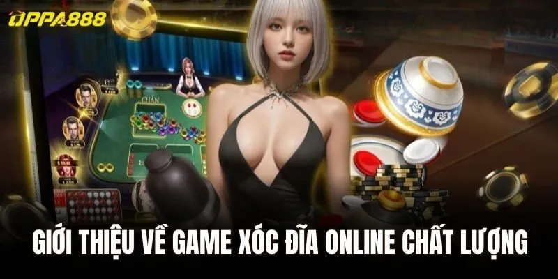 Giới thiệu về game xóc đĩa online chất lượng